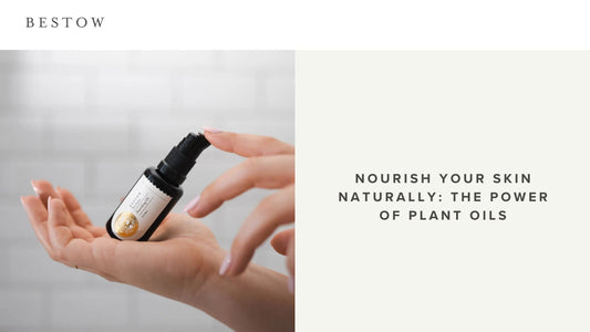 Nourish Your Skin Naturally: The Power of Plant Oils